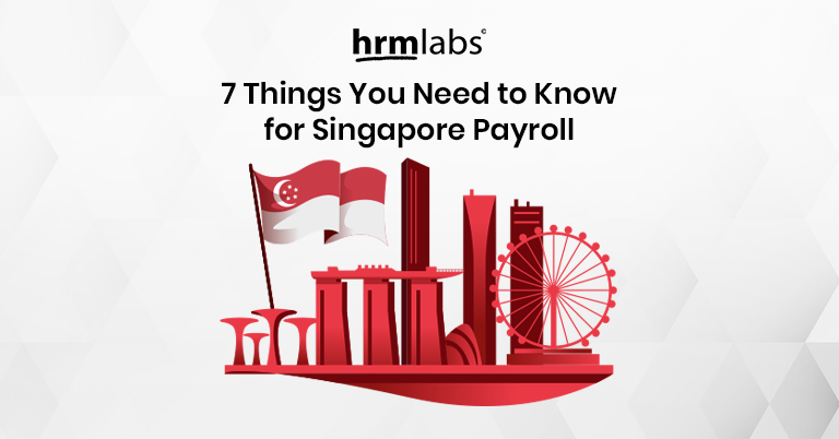 7 Things You Need to Know for Singapore Payroll