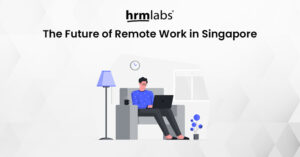 The Future of Remote Work in Singapore - HRMLabs