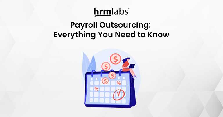 Payroll Outsourcing Everything You Need to Know