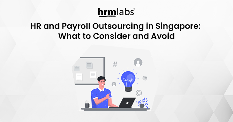 HR and Payroll Outsourcing in Singapore What to Consider and Avoid