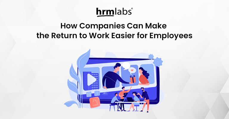 How Companies Can Make the Return to Work Easier for Employees