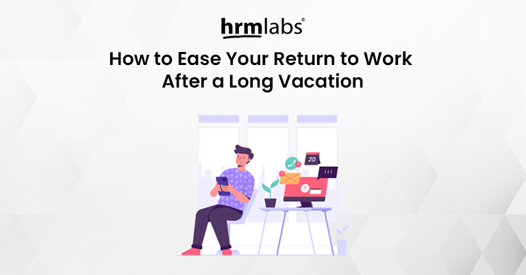 How to Ease Your Return to Work After a Long Vacation