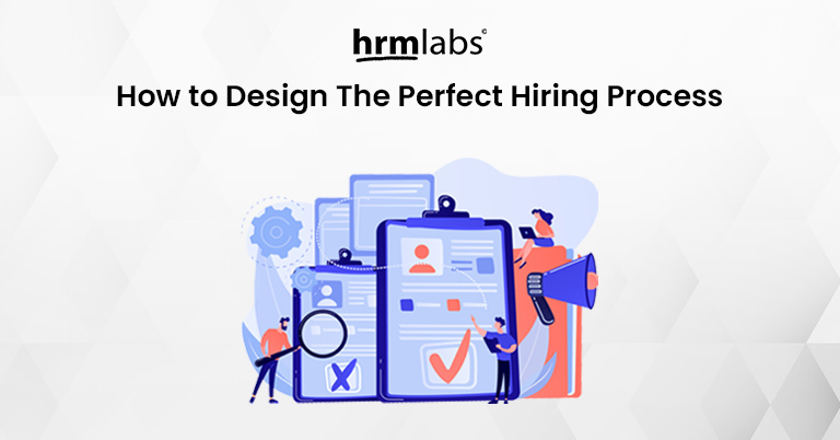 How to Design The Perfect Hiring Process