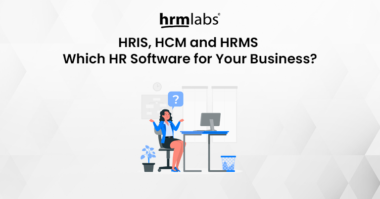 HRIS, HCM and HRMS which HR software for your business