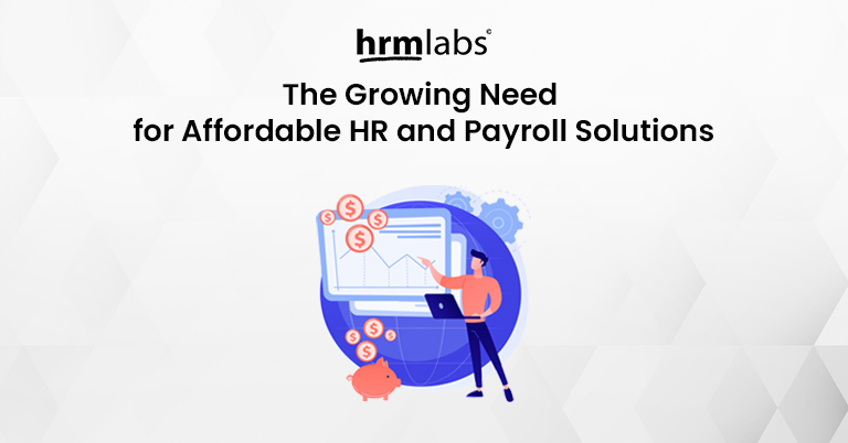 The Growing Need for Affordable HR and Payroll Solutions