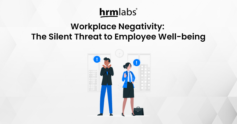 Workplace Negativity The Silent Threat to Employee Well-being