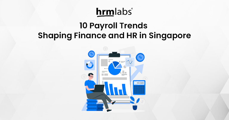10 Payroll Trends Shaping Finance and HR in Singapore