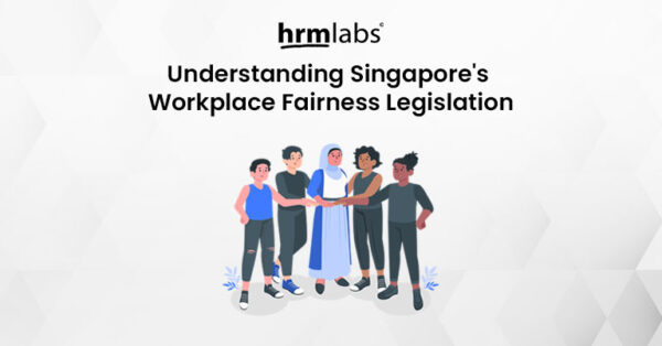 Understanding Singapore's Workplace Fairness Legislation - HRMLabs