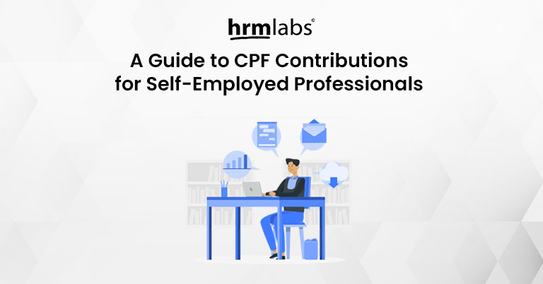 A Guide to CPF Contributions for Self-Employed Professionals in Singapore