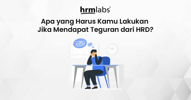 Apa yang Harus Kamu Lakukan Jika Mendapat Teguran dari HRD