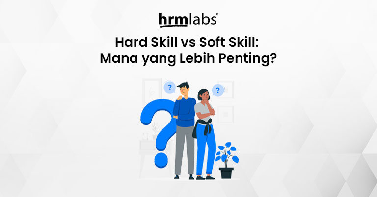 Hard Skill vs Soft Skill Mana yang Lebih Penting