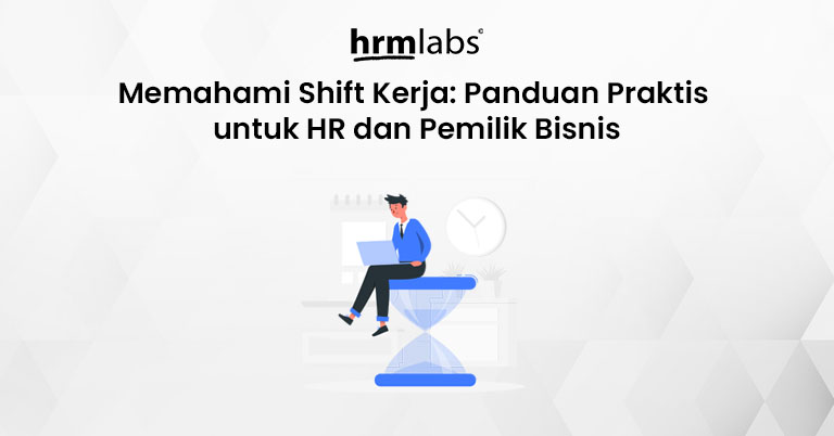 Memahami Shift Kerja Panduan Praktis untuk HR dan Pemilik Bisnis