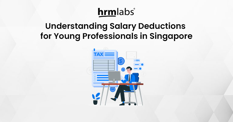 Understanding Salary Deductions for Young Professionals in Singapore