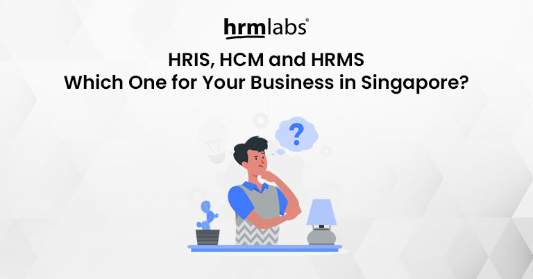 HRIS, HCM and HRMS Which One for Your Business in Singapore