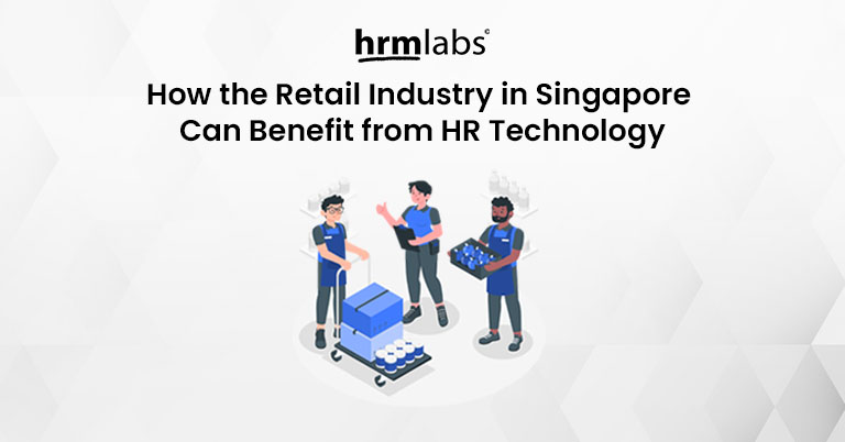 How the Retail Industry in Singapore Can Benefit from HR Technology