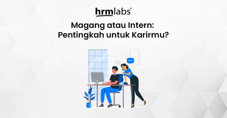 Magang atau Intern Pentingkah untuk Karirmu