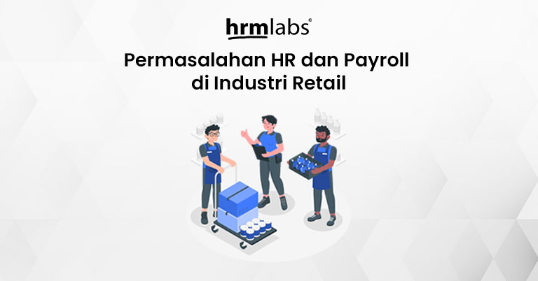 Permasalahan HR dan Payroll di Industri Retail