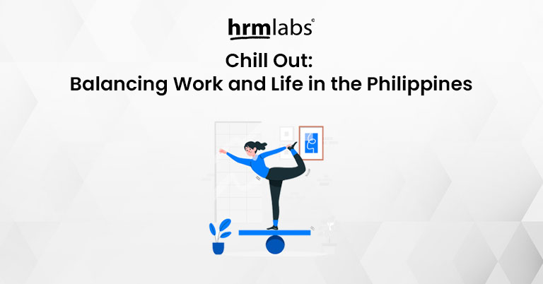 Chill Out Balancing Work and Life in the Philippines