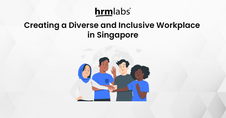 Creating a Diverse and Inclusive Workplace in Singapore