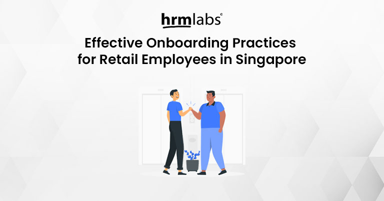 Effective Onboarding Practices for Retail Employees in Singapore