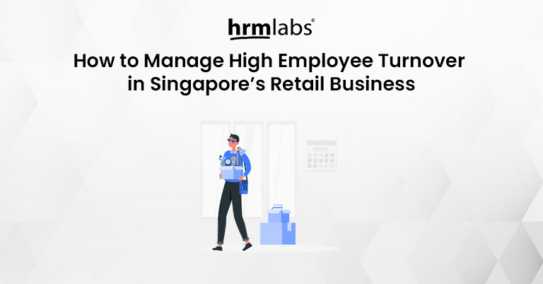 How to Manage High Employee Turnover in Singapore’s Retail Business