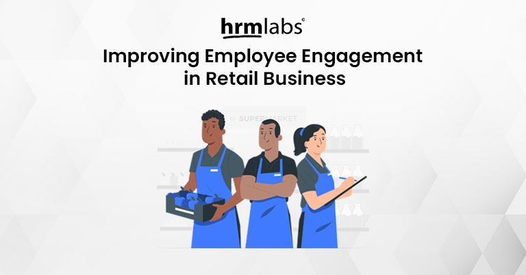 Improving Employee Engagement in Retail Business