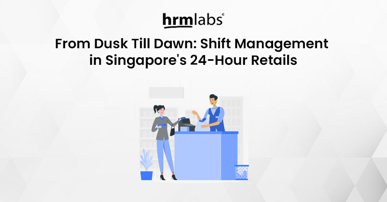 Mastering Shift Management in Singapore 24-Hour Retail