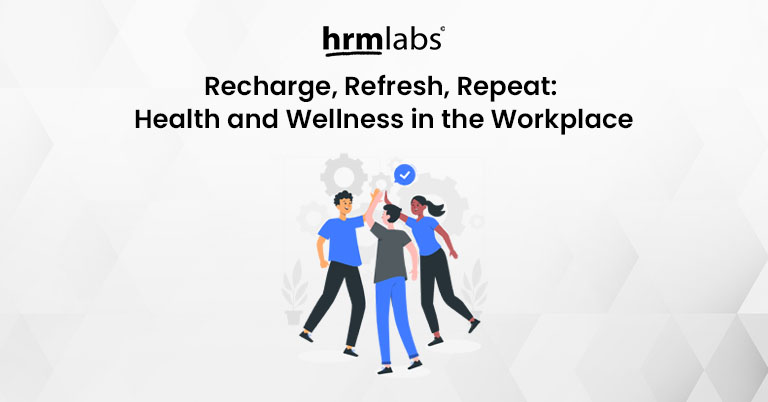 Recharge, Refresh, Repeat - The Importance of Health and Wellness in the Workplace