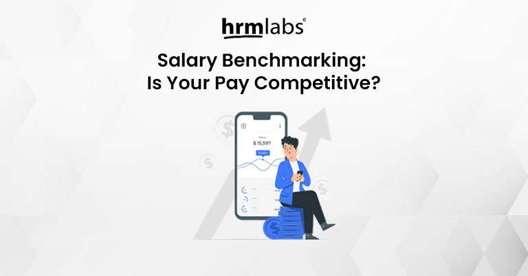 Salary Benchmarking Is Your Pay Competitive