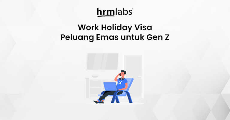 Work Holiday Visa (WHV) - Peluang Emas untuk Gen Z