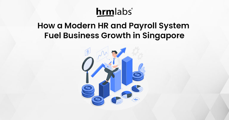 How a Modern HR and Payroll System Can Fuel Business Growth in Singapore