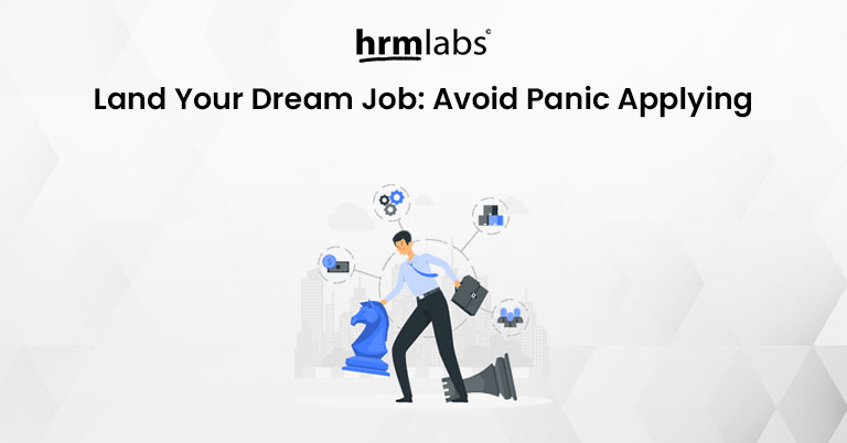 Land Your Dream Job - Avoid Panic Applying