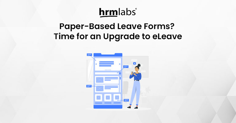 Paper-Based Leave Forms - Time for an Upgrade to eLeave