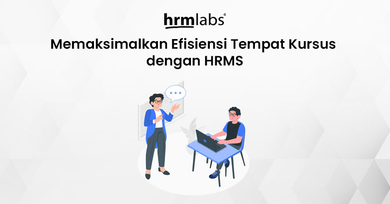 Memaksimalkan Efisiensi Tempat Kursus dengan HRMS