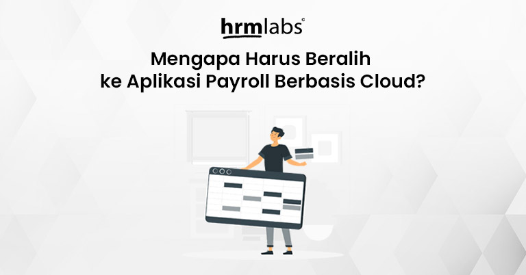 Mengapa Harus Beralih ke Aplikasi Payroll Berbasis Cloud