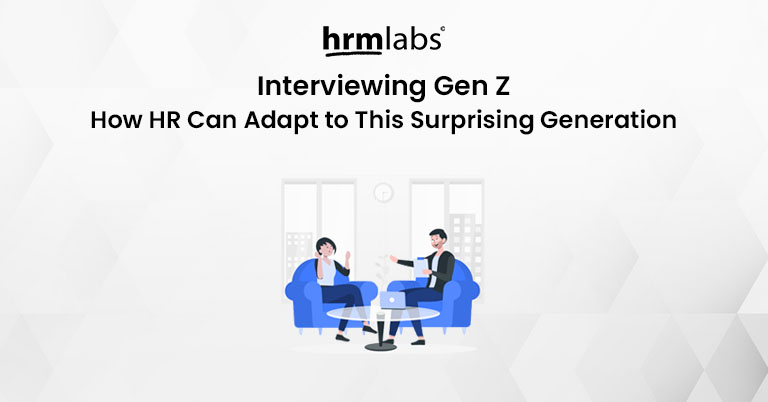 Interviewing Gen Z - How HR Can Adapt to This Surprising Generation