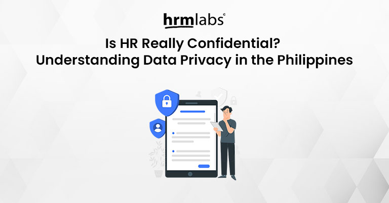Is HR Really Confidential - Understanding Data Privacy in the Philippines