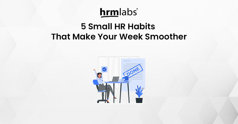 5 Small HR Habits That Make Your Week Smoother