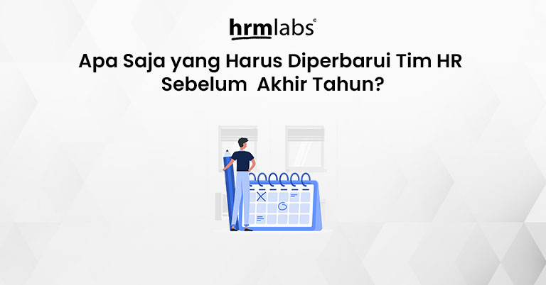 Apa Saja yang Harus Diperbarui Tim HR Sebelum Akhir Tahun