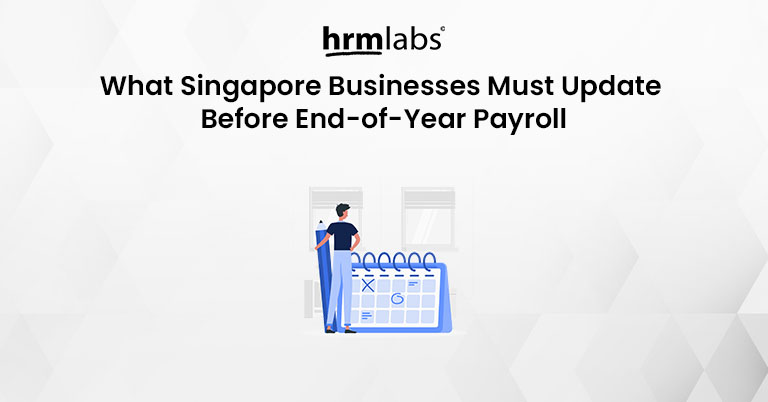 What Singapore Businesses Must Update Before End-of-Year Payroll