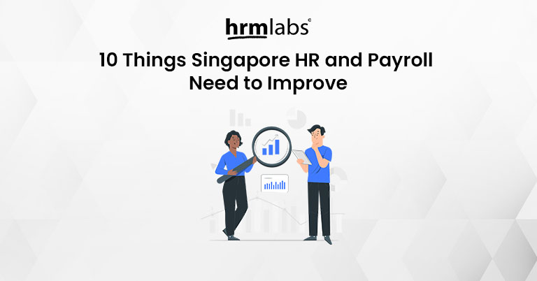 10 Things Singapore HR and Payroll Need to Improve