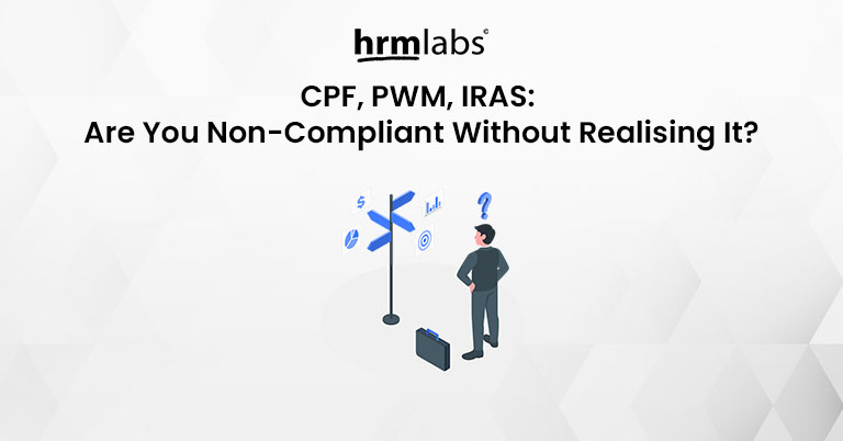 CPF PWM IRAS Are You Quietly Non-Compliant Without Realising It