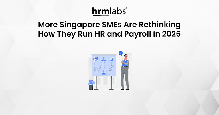 Why More Singapore SMEs Are Rethinking How They Run HR and Payroll in 2026