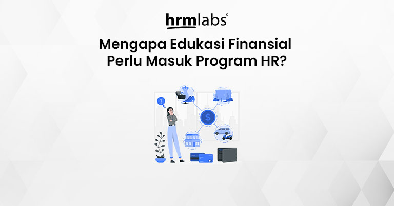Mengapa Edukasi Finansial Perlu Masuk Program HR - ini 6 alasannya