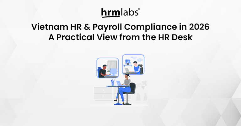 Vietnam HR Payroll Compliance 2026 - A Practical View from the HR Desk