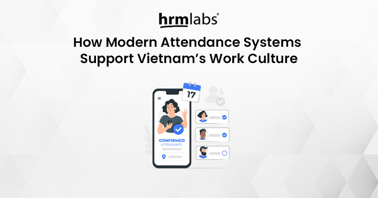 How Modern Attendance Systems Support Vietnam Work Culture