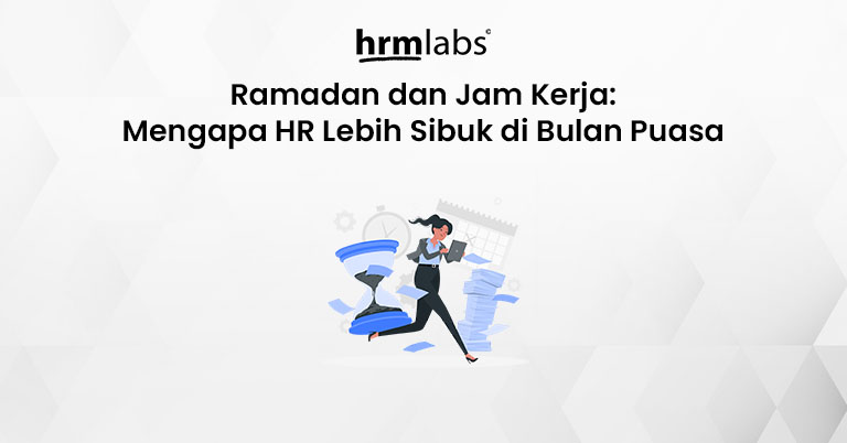 Ramadan dan Jam Kerja - Mengapa HR Lebih Sibuk di Saat Bulan Puasa